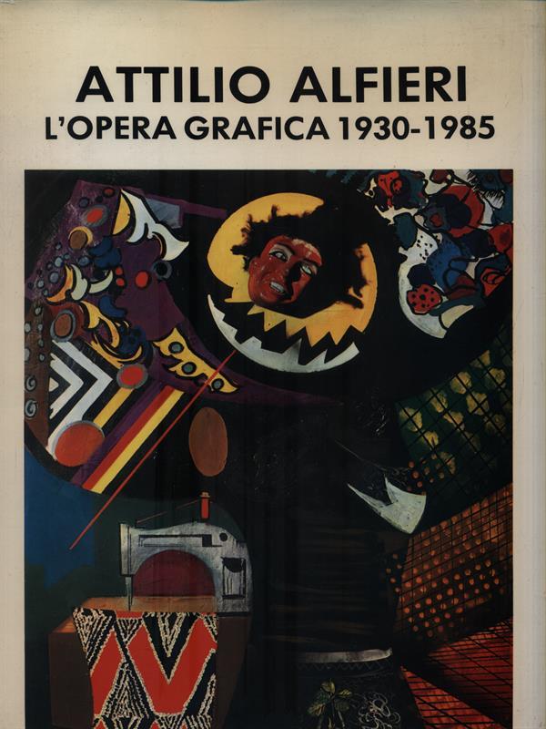 Attilio Alfieri. L'opera grafica 1930-1985