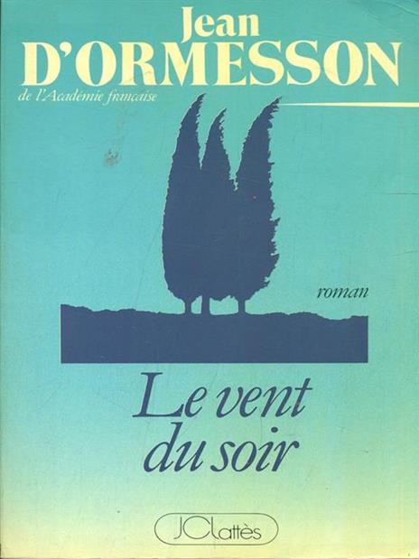 Le vent du soir - Jean D'Ormesson - 2