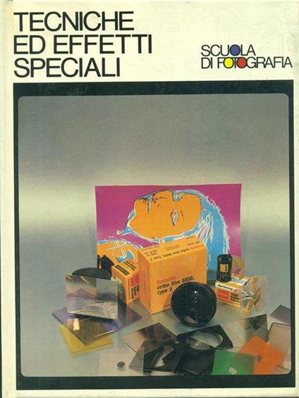 Scuola di Fotografia. Tecniche ed effetti speciali - copertina