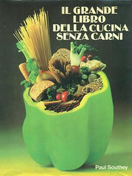 Il grande libro della cucina senza carni di: Paul Southey - copertina