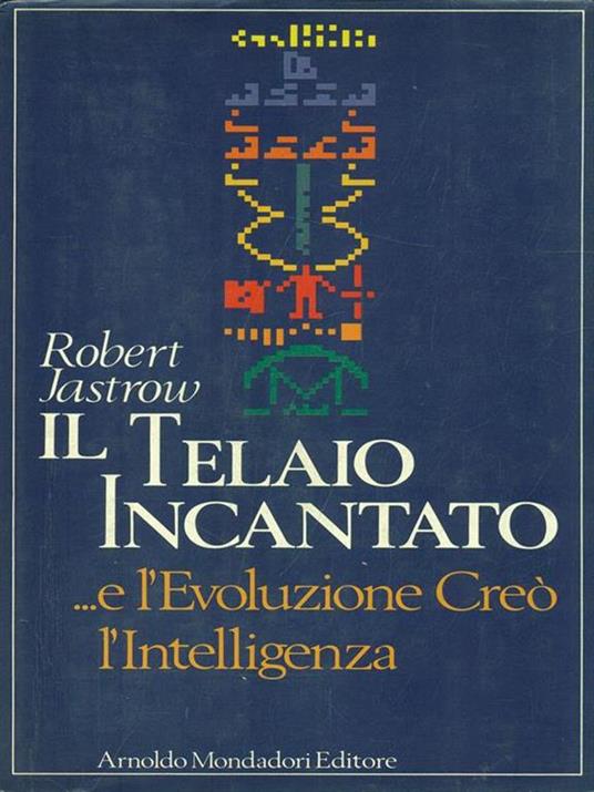 Il Telaio Incantato - Robert Jastrow - copertina