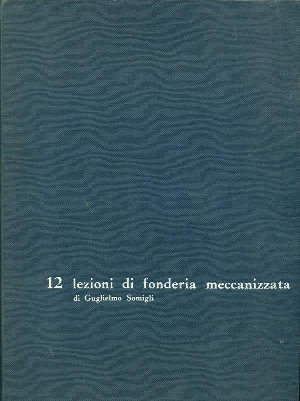 12 lezioni di fonderia meccanizzata