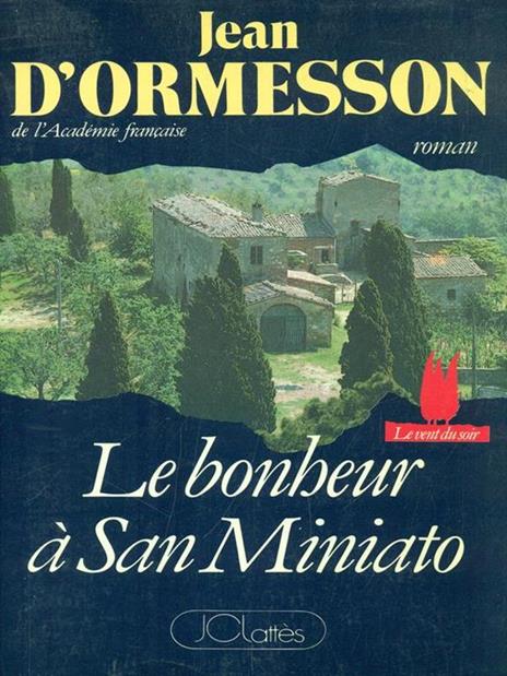 Le bonheur a San Miniato - Jean D'Ormesson - 5