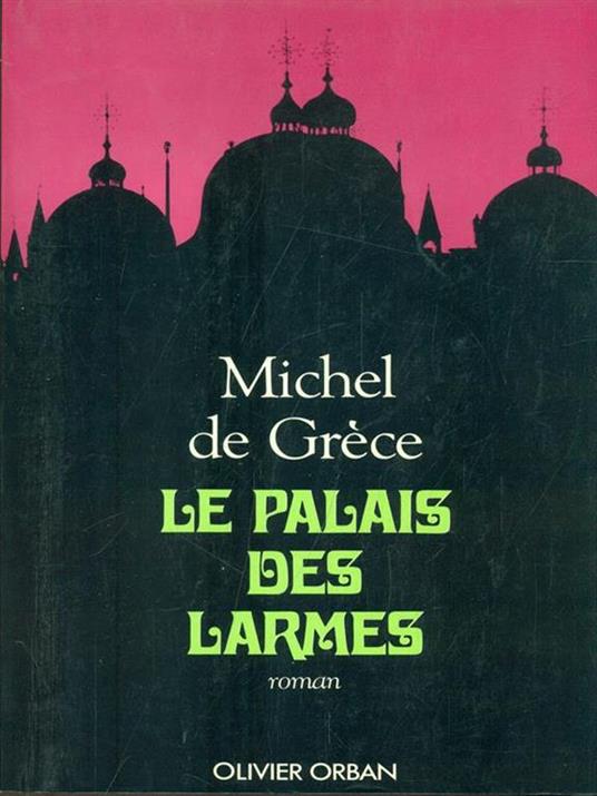 Le palais des larmes - Michele di Grecia - copertina