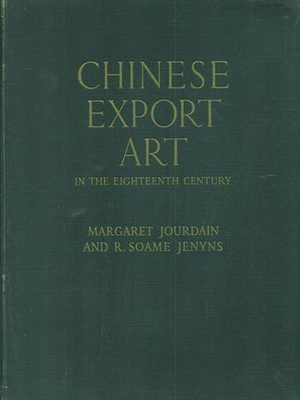 Chinese Export Art in the eighteenth century - Margaret Jourdain - copertina