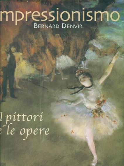Impressionismo. I pittori e le opere - Bernard Denvir - copertina