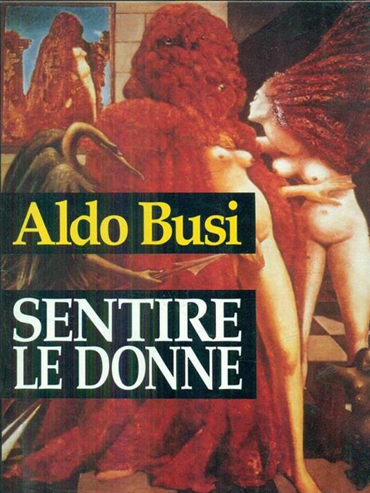 Sentire le donne - Aldo Busi - 4