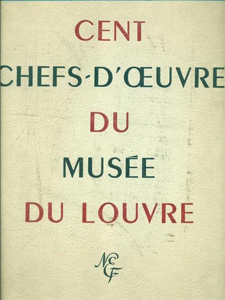 Cent chefs-d'oeuvre du Musee du Louvre - Rene Huyghe - 4