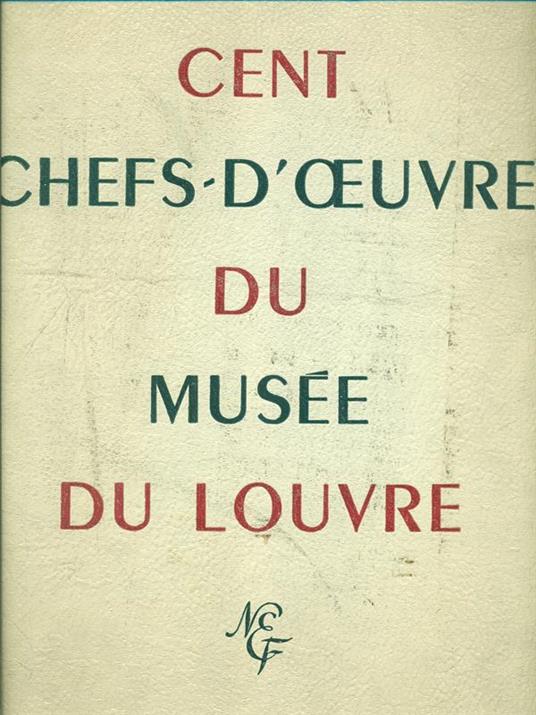 Cent chefs-d'oeuvre du Musee du Louvre - Rene Huyghe - 4