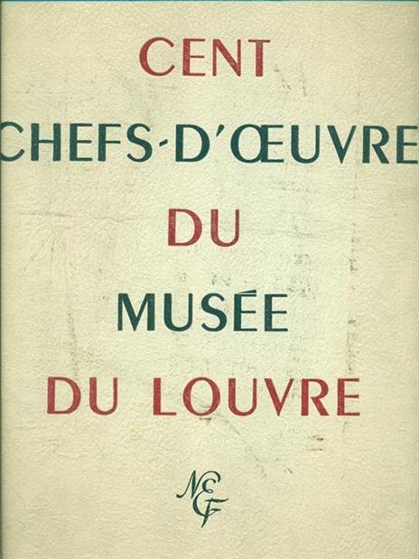 Cent chefs-d'oeuvre du Musee du Louvre - Rene Huyghe - 7