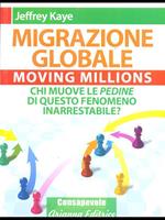 Migrazione Globale. Moving Millions. Chi muove le pedine di questo fenomeno inarrestabile?