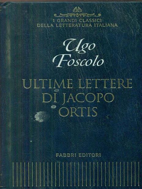 Ultime lettere di Jacopo Ortis - Ugo Foscolo - 3