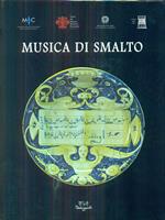 Musica di smalto. Maioliche fra XVI e XVIII secolo del Museo internazionale delle ceramiche in Faenza