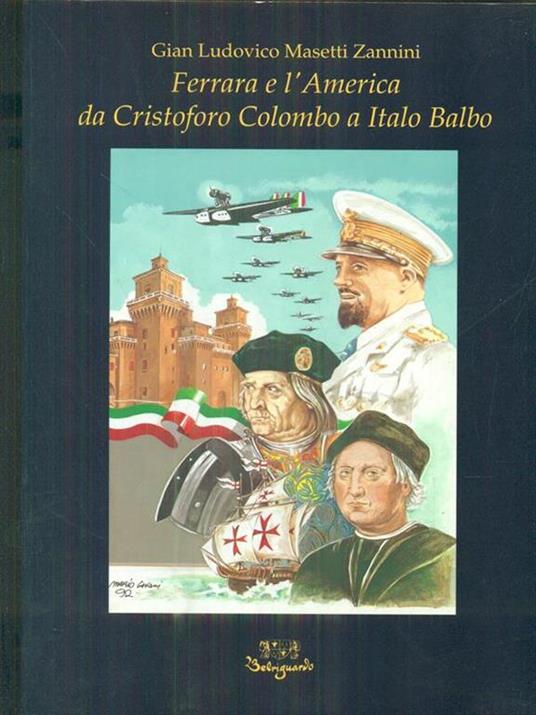 Ferrara e l'america da Cristoforo colombo a Italo Balbo di: Gian Ludovico Masetti Zannini - copertina