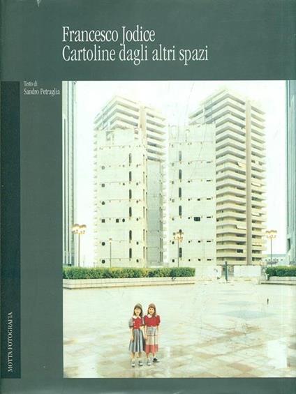 Francesco Jodice Cartoline dagli altri spazi - Sandro Petraglia - copertina