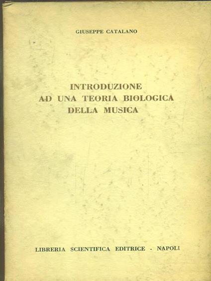 Introduzione ad una teoria biologica della musica di: Giuseppe Catalano - copertina