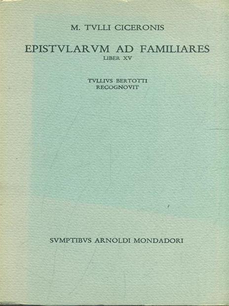 Epistolarum ad familiares. Liber XV - M. Tullio Cicerone - 10