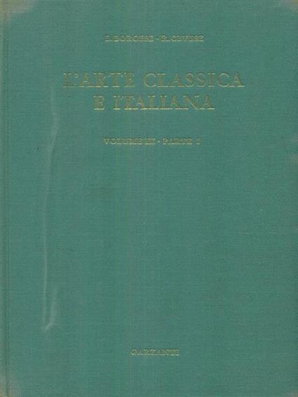 L' arte classica e italiana volume III parte I - Giuseppe A. Borgese - copertina