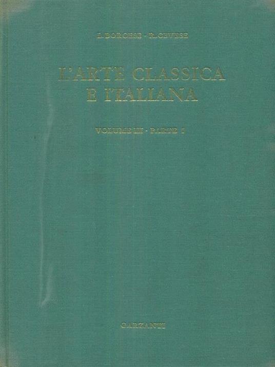 L' arte classica e italiana volume III parte I - Giuseppe A. Borgese - copertina