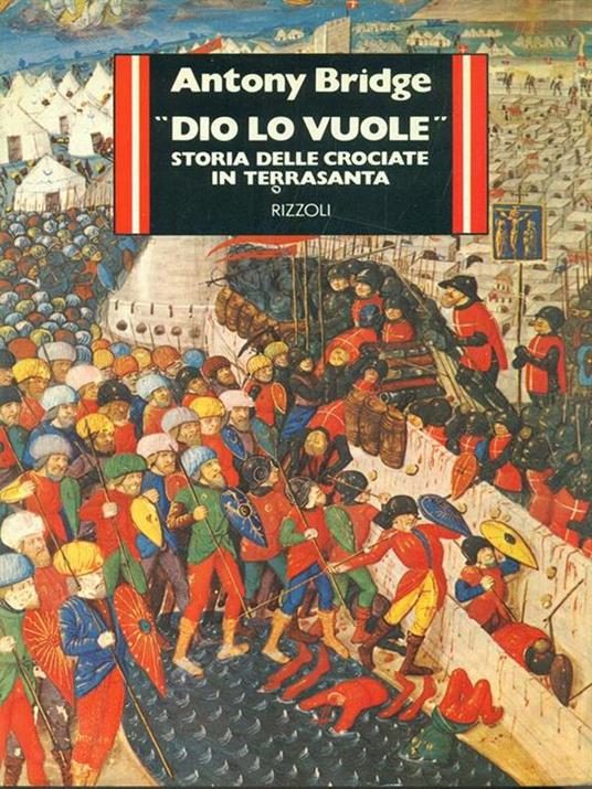 Dio lo vuole. Storia delle crociate in Terra Santa - Antony Bridge - copertina