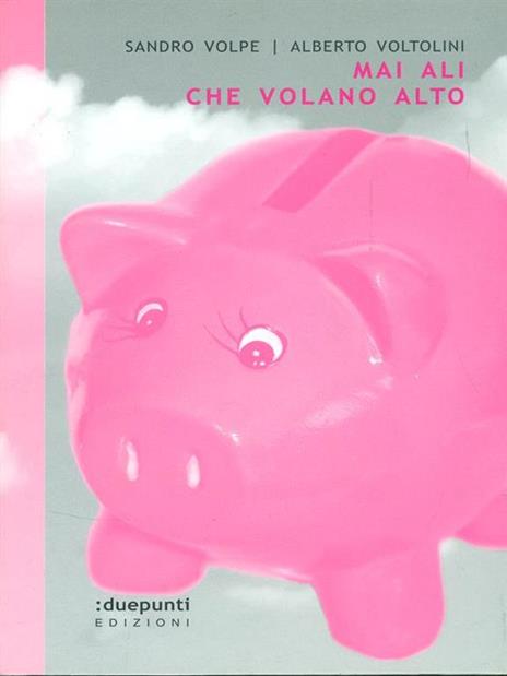Mai ali che volano alto - Sandro Volpe,Alberto Voltolini - copertina