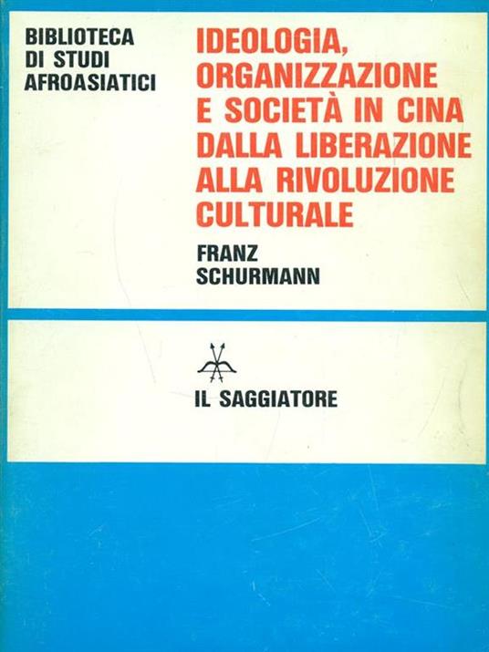 Ideologia, organizzazione e società in Cinadalla liberazione alla rivoluzione culturale - copertina
