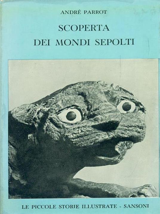 Scoperta dei mondi sepolti - André Parrot - copertina