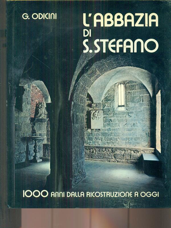 L' Abbazia di S. Stefano 1000 anni dalla ricostruzione a oggi