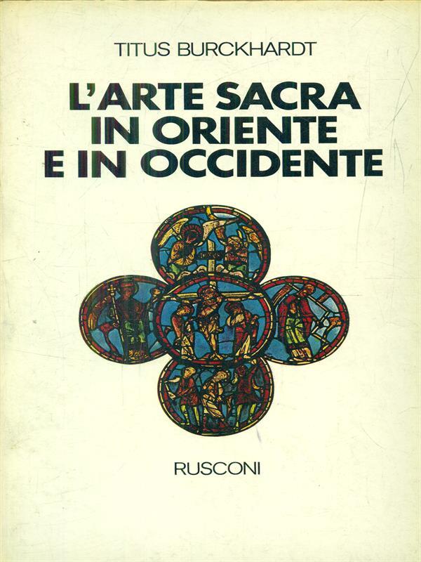 L' arte sacra in Oriente e in Occidente