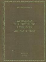 La basilica di S. Eustorgio ritornata antica e vera. Prima edizione. Copia autografata