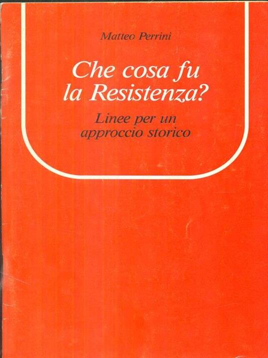 Che cosa fu la Resistenza? - Matteo Perrini - copertina