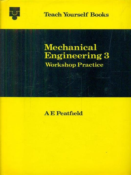 Mechanical engineering Engineering 3. Workplace Practice - A. E. Peatfield - copertina