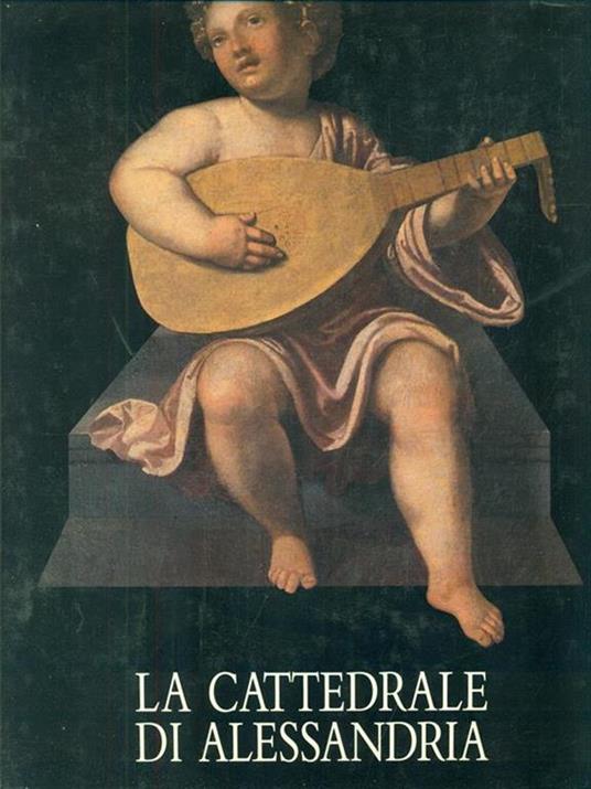 La cattedrale di Alessandria - Carlenrica Spantigati - copertina