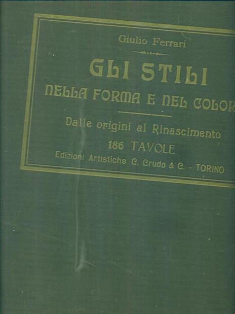 Gli stili nella forma e nel colore. Dalle origini al Rinascimento - 4