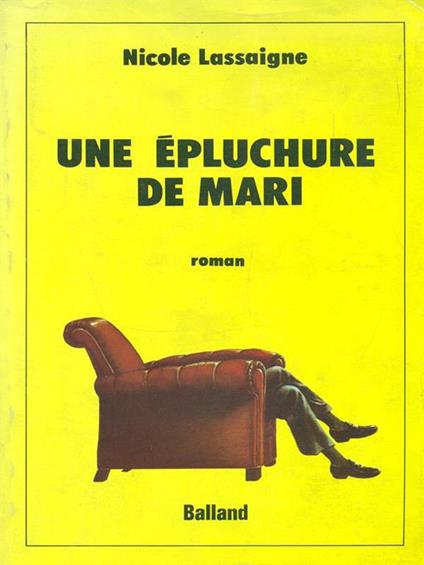 Une epluchure de mari - Nicole Lassaigne - copertina