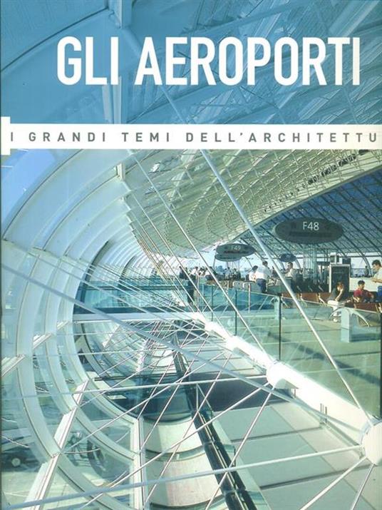 I grandi temi dell'architettura. Gli Aeroporti - Simona Galateo - copertina
