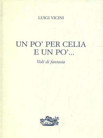 Un pò per Celia e un pò - Luigi Vicini - copertina