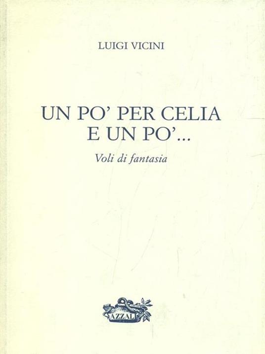 Un pò per Celia e un pò - Luigi Vicini - 8