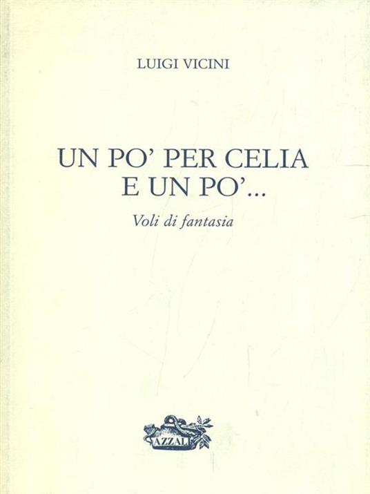 Un pò per Celia e un pò - Luigi Vicini - 6