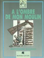 A l'ombre de mon moulin