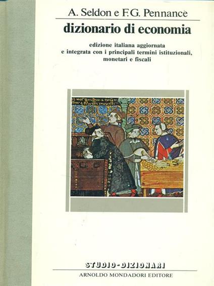 Dizionario di economia - Arthur Seldon,F. G. Pennance - copertina