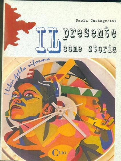 Il presente come storia - Paola Castagnetti - copertina