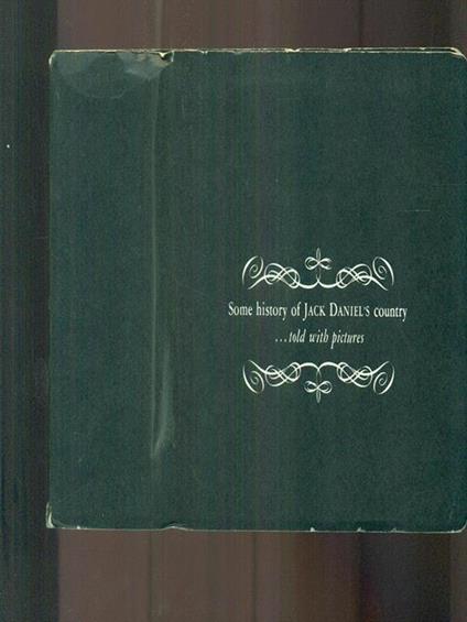 Some history of Jack Daniel's country. Told with pictures - copertina