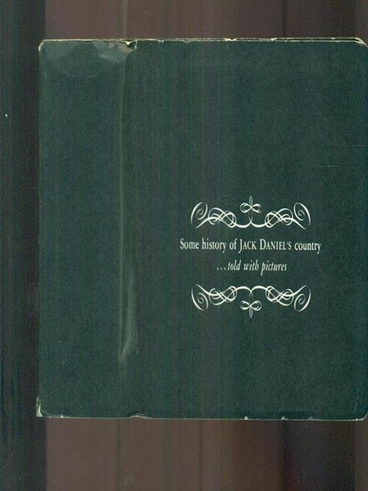 Some history of Jack Daniel's country. Told with pictures - copertina