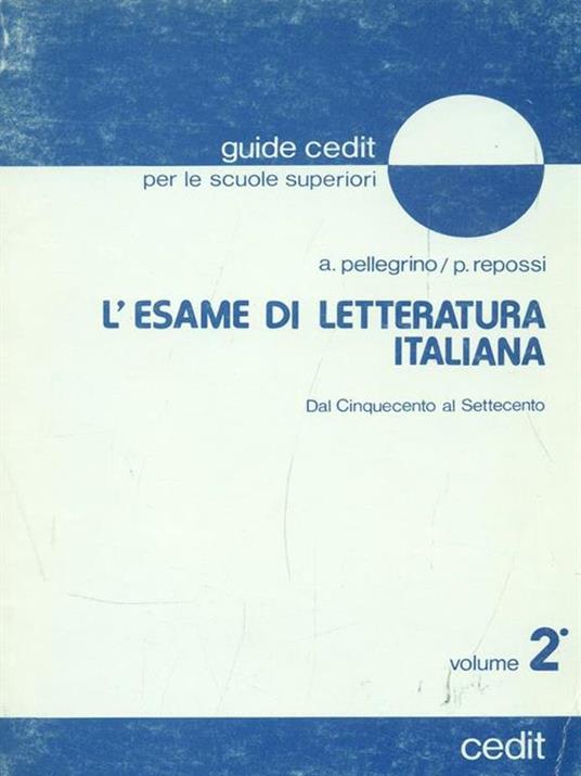 L' esame di letteratura italiana. Vol. 2 - A. Pellegrino,P. Repossi - copertina