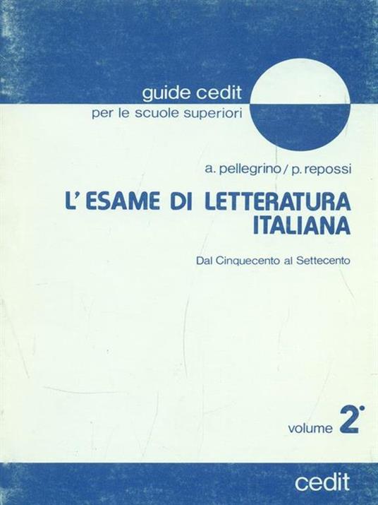 L' esame di letteratura italiana. Vol. 2 - A. Pellegrino,P. Repossi - 3