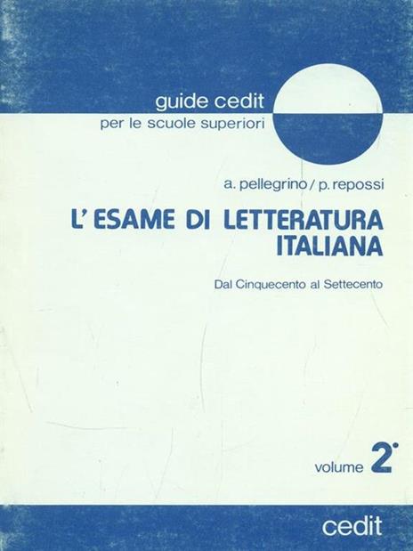 L' esame di letteratura italiana. Vol. 2 - A. Pellegrino,P. Repossi - 10