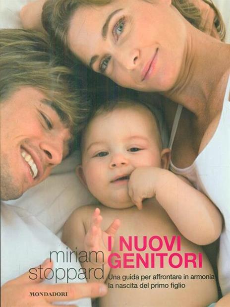 I nuovi genitori. Una guida per affrontare in armonia la nascita del primo figlio - Miriam Stoppard - copertina