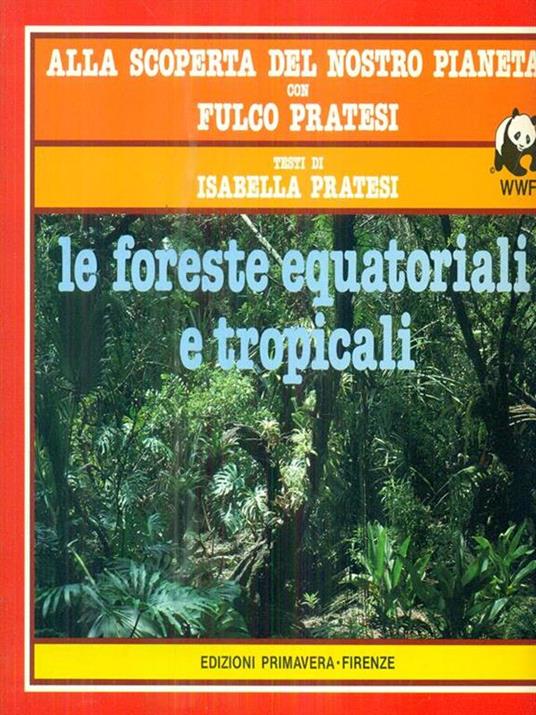 Le foreste equatoriali e tropicali - Fulco Pratesi,Isabella Pratesi - copertina
