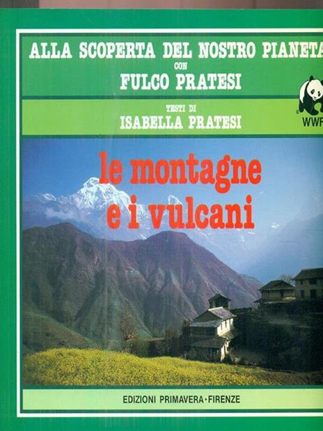 Le montagne e i vulcani - Fulco Pratesi,Isabella Pratesi - 7